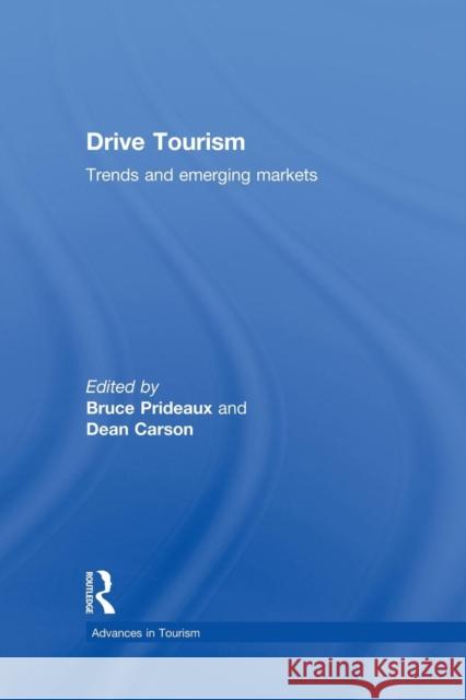 Drive Tourism: Trends and Emerging Markets Bruce Prideaux Dean Carson 9781138883543 Routledge