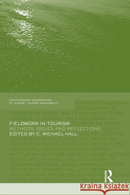 Fieldwork in Tourism: Methods, Issues and Reflections Michael C. Hall 9781138883574 Routledge
