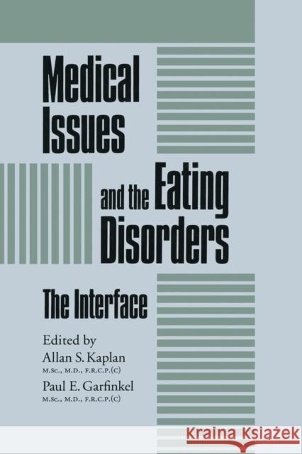 Medical Issues And The Eating Disorders: The Interface Kaplan, Allan S. 9781138883659 Routledge