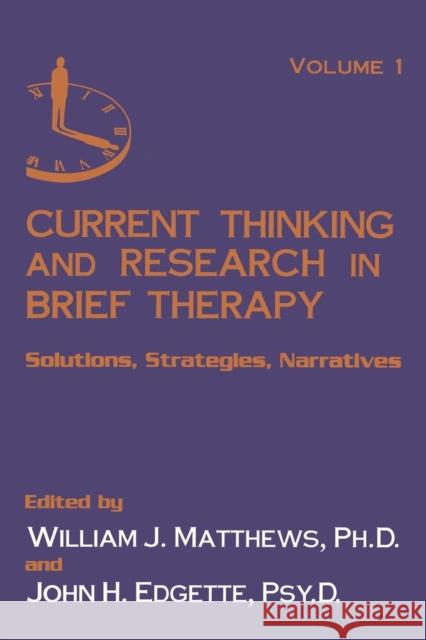 Current Thinking and Research in Brief Therapy: Solutions, Strategies, Narratives Matthews, William 9781138883765