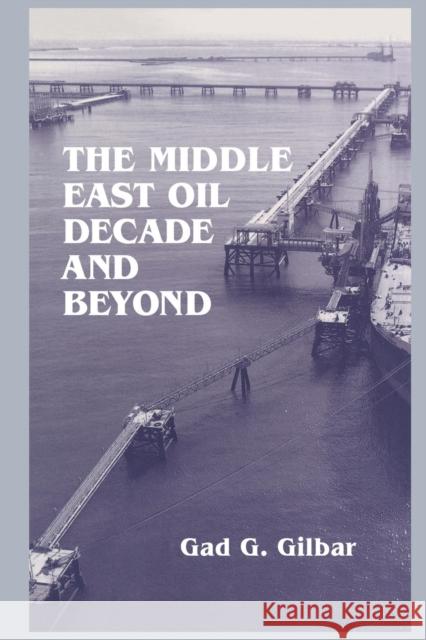 The Middle East Oil Decade and Beyond Gad G. Gilbar 9781138883956 Routledge