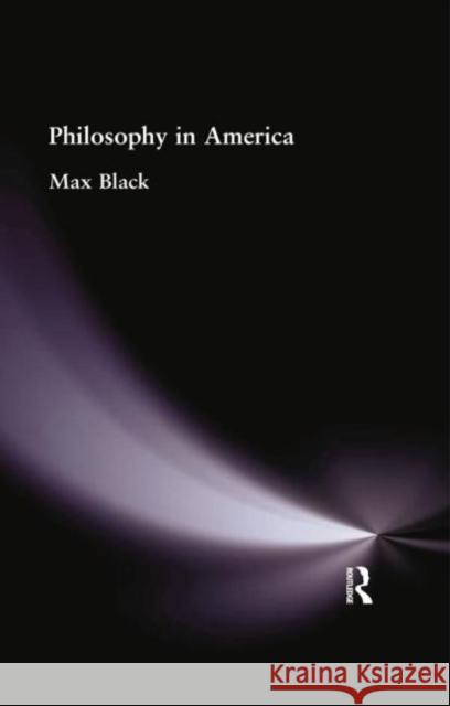 Philosophy in America Black, Max 9781138884144 Taylor and Francis