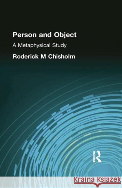 Person and Object: A Metaphysical Study Chisholm, Roderick, M 9781138884205 Taylor and Francis