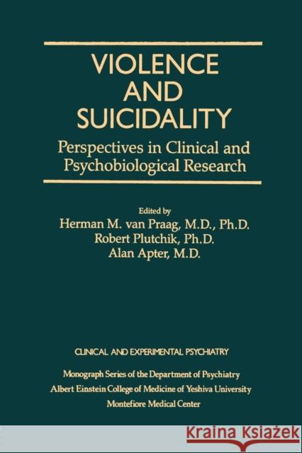 Violence and Suicidality: Perspectives in Clinical and Psychobiological Research: Clinical and Experimental Psychiatry Herman M. Va Robert Plutchik 9781138884434 Routledge
