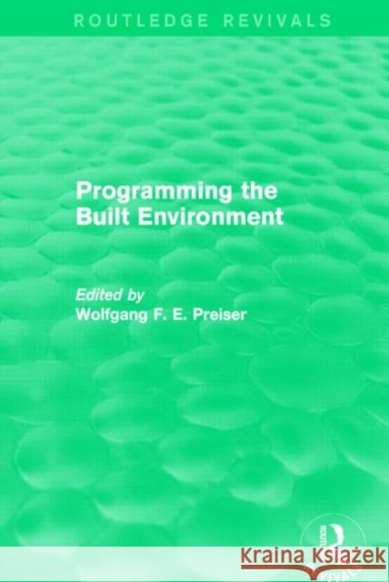 Programming the Built Environment (Routledge Revivals) Wolfgang F. E. Preiser 9781138885462 Routledge