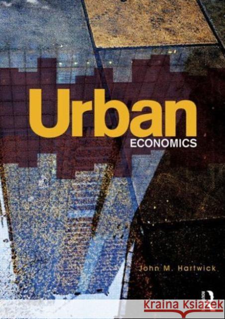 Urban Economics John M. Hartwick 9781138885646 Routledge