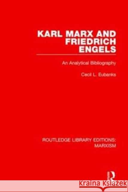 Karl Marx and Friedrich Engels (Rle Marxism): An Analytical Bibliography Eubanks, Cecil L. 9781138885684 Routledge Library Editions: Marxism