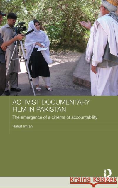 Activist Documentary Film in Pakistan: The Emergence of a Cinema of Accountability Rahat Imran 9781138885769 Routledge