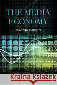 The Media Economy Alan B. Albarran 9781138886087 Routledge
