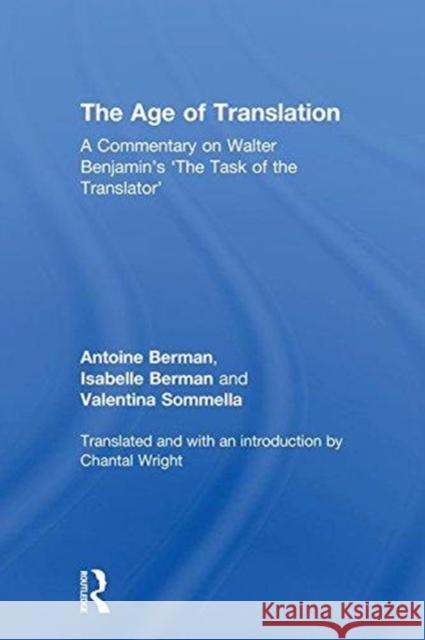 The Age of Translation Antoine Berman Chantal Wright 9781138886308 Routledge