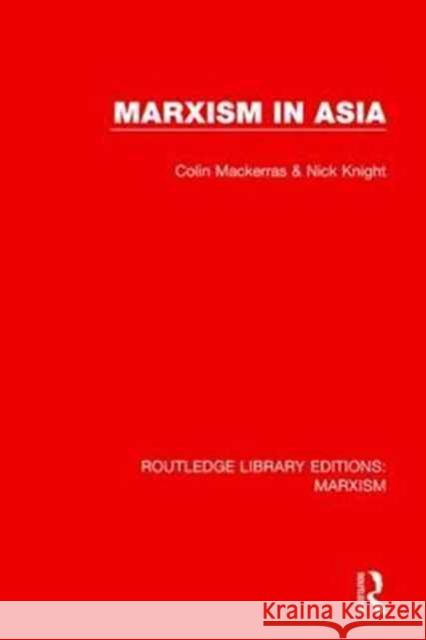 Marxism in Asia (Rle Marxism) Mackerras, Colin 9781138886810 Taylor and Francis