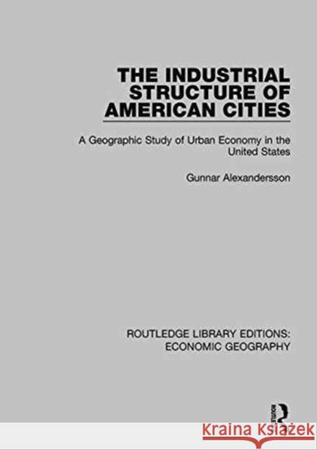 The Industrial Structure of American Cities Gunnar Alexandersson   9781138886858