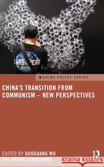 China's Transition from Communism - New Perspectives: New Perspectives Wu, Guoguang 9781138886889 Routledge