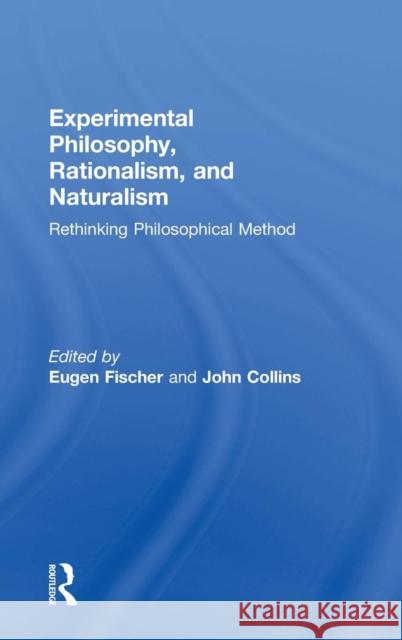 Experimental Philosophy, Rationalism, and Naturalism: Rethinking Philosophical Method  9781138887251 Taylor & Francis Group