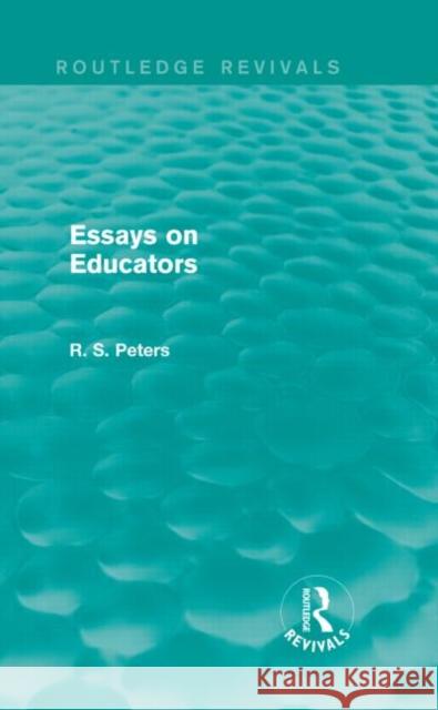 Essays on Educators (Routledge Revivals) Peters, R. S. 9781138887275 Routledge