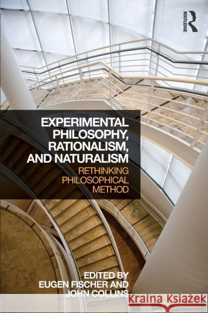 Experimental Philosophy, Rationalism, and Naturalism: Rethinking Philosophical Method  9781138887282 Taylor & Francis Group