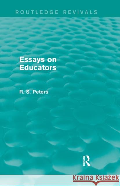 Essays on Educators (Routledge Revivals) Peters, R. S. 9781138887312 Routledge