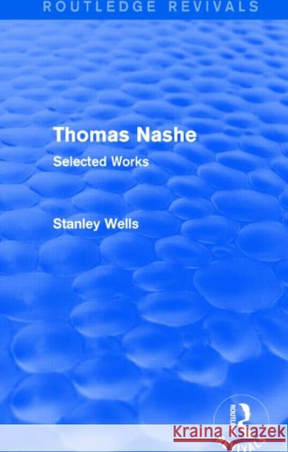 Thomas Nashe : Selected Works Stanley Wells 9781138887596