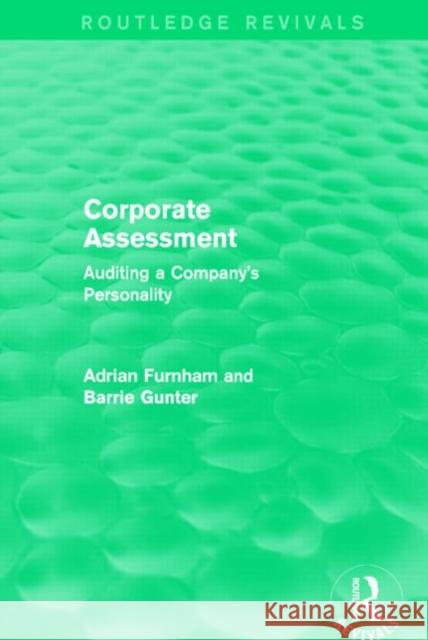 Corporate Assessment : Auditing a Company's Personality Adrian, Professor Furnham Barrie Gunter 9781138887633