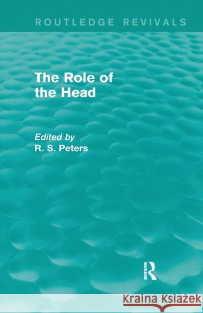 The Role of the Head (Routledge Revivals) Peters, R. S. 9781138888180 Routledge