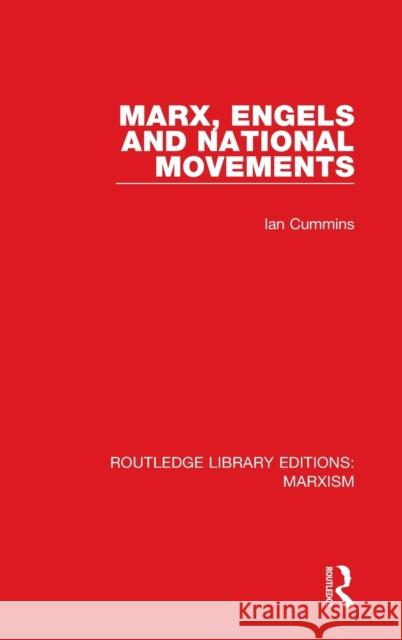 Marx, Engels and National Movements (Rle Marxism) Ian Cummins 9781138888210 Routledge