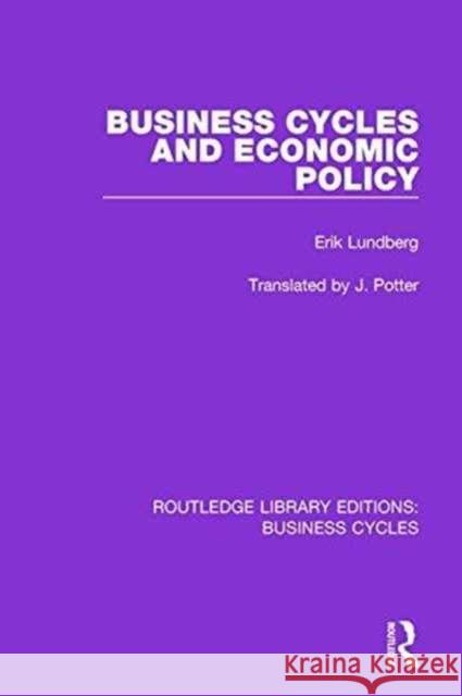 Business Cycles and Economic Policy (Rle: Business Cycles) Erik Lundberg 9781138888289