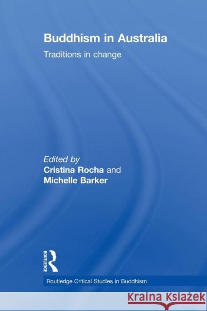 Buddhism in Australia: Traditions in Change Cristina Rocha Michelle Barker 9781138888333