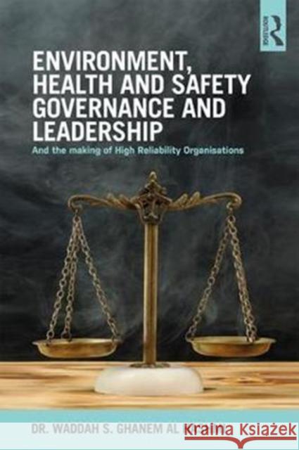 Environment, Health and Safety Governance and Leadership: The Making of High Reliability Organizations Waddah Shiha 9781138888456 Routledge