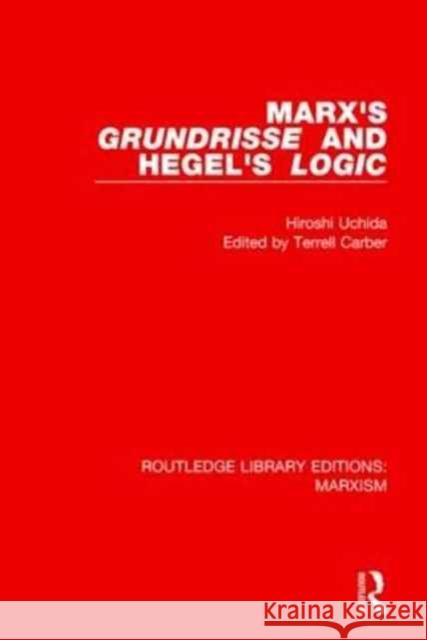 Marx's 'Grundrisse' and Hegel's 'Logic' (Rle Marxism) Uchida, Hiroshi 9781138888531 Taylor and Francis