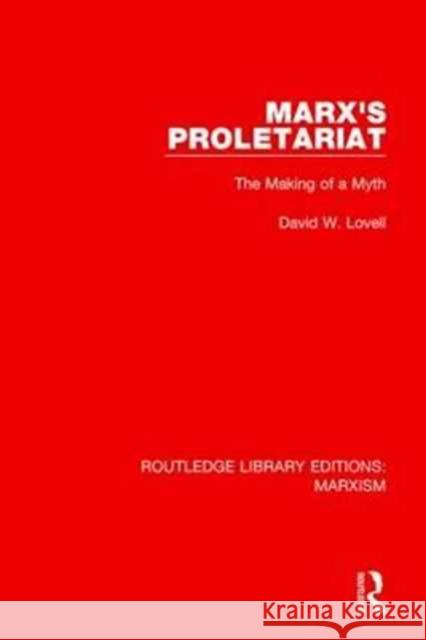 Marx's Proletariat (Rle Marxism): The Making of a Myth Lovell, David W. 9781138888555