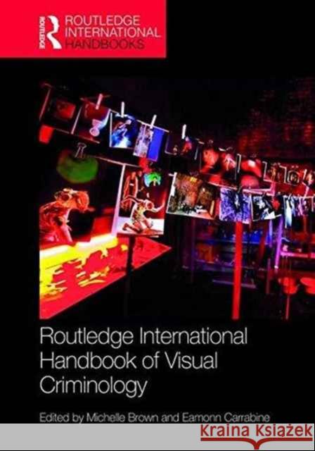 Routledge International Handbook of Visual Criminology Michelle Brown Eamonn Carrabine 9781138888630 Routledge