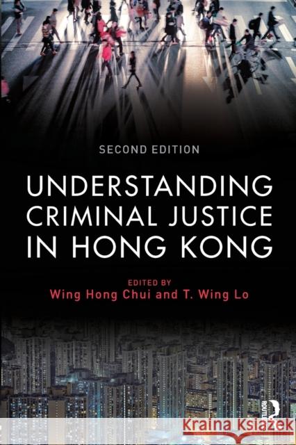Understanding Criminal Justice in Hong Kong Eric Wing Hong Chui T. Win 9781138888753