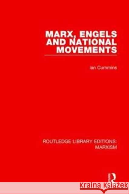 Marx, Engels and National Movements (Rle Marxism) Cummins, Ian 9781138888777 Taylor and Francis