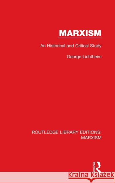 Marxism (Rle Marxism): An Historical and Critical Study George Lichtheim 9781138888876 Routledge