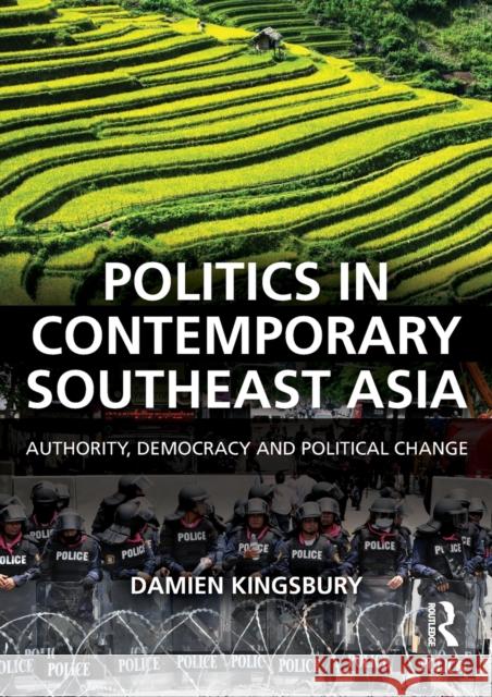 Politics in Contemporary Southeast Asia: Authority, Democracy and Political Change Kingsbury, Damien 9781138889446