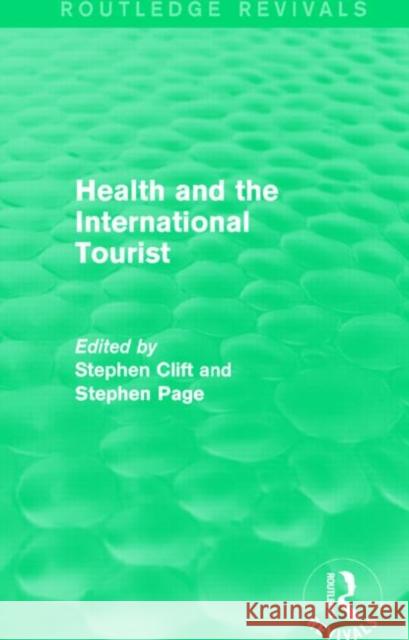 Health and the International Tourist (Routledge Revivals) Stephen Clift Stephen Page 9781138889477