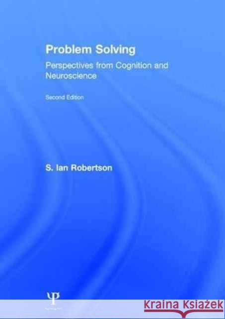 Problem Solving: Perspectives from Cognition and Neuroscience Ian Robertson 9781138889569 Psychology Press