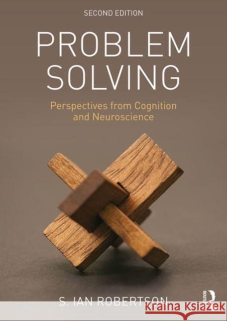 Problem Solving: Perspectives from Cognition and Neuroscience Ian Robertson 9781138889576 Psychology Press