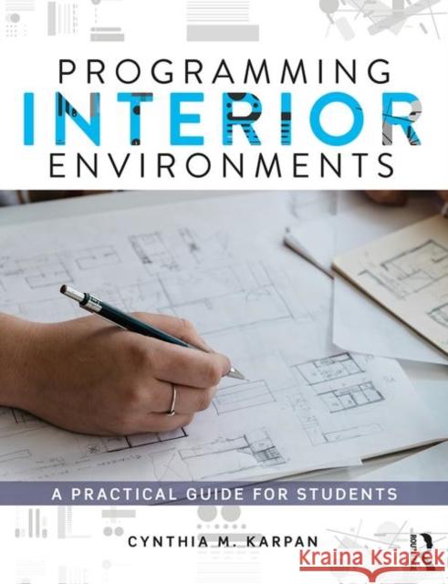 Programming Interior Environments: A Practical Guide for Students Cynthia Karpan 9781138889675 Routledge