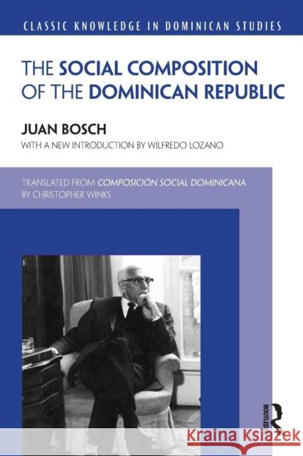 The Social Composition of the Dominican Republic Juan Bosch 9781138889835
