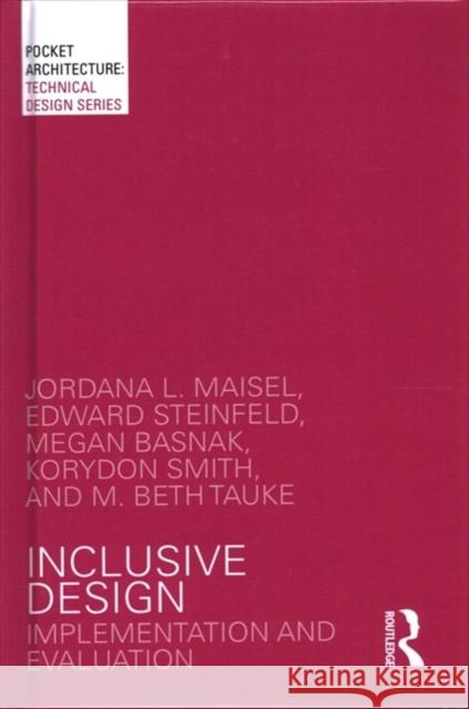 Inclusive Design: Implementation and Evaluation Jordana Maisel Edward Steinfeld Megan Basnak 9781138890343 Routledge