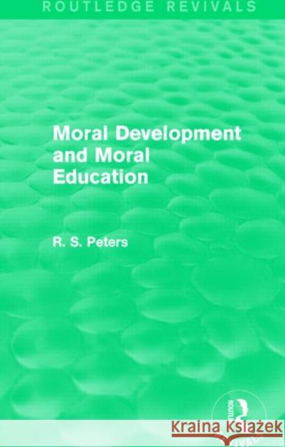 Moral Development and Moral Education (REV) R. S. Peters 9781138890565 Routledge