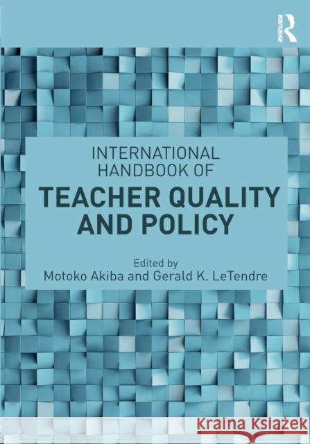 International Handbook of Teacher Quality and Policy Motoko Akiba Gerald LeTendre 9781138890787