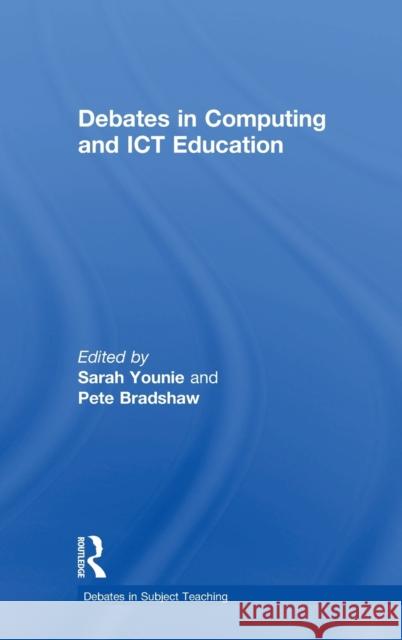 Debates in Computing and Ict Education Sarah Younie Pete Bradshaw 9781138891760