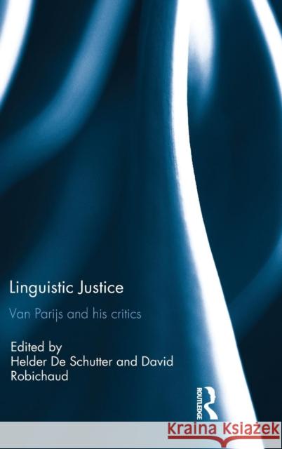 Linguistic Justice: Van Parijs and his Critics de Schutter, Helder 9781138892668
