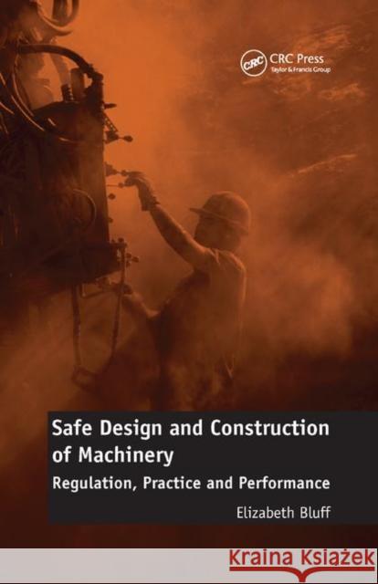 Safe Design and Construction of Machinery: Regulation, Practice and Performance BLUFF 9781138892910 