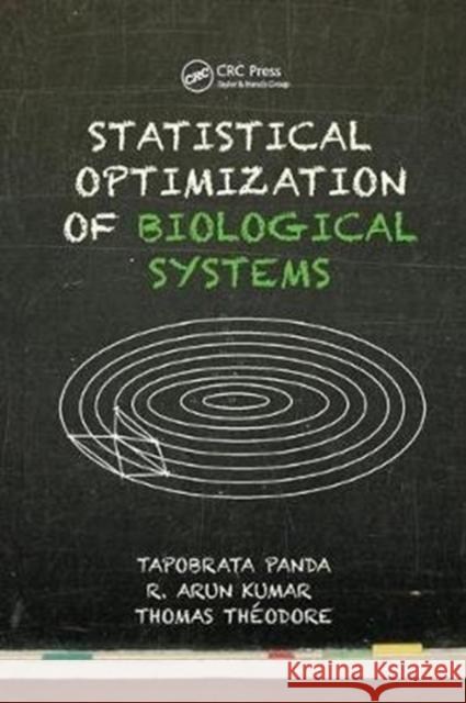 Statistical Optimization of Biological Systems Tapobrata Panda, Thomas Theodore, R. Arun Kumar 9781138893139 Taylor and Francis