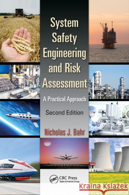 System Safety Engineering and Risk Assessment: A Practical Approach, Second Edition Nicholas J. Bahr 9781138893368 Taylor and Francis