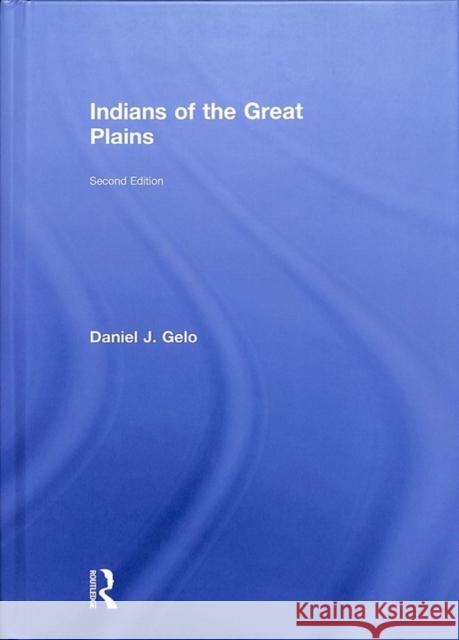 Indians of the Great Plains Daniel J. Gelo 9781138893399