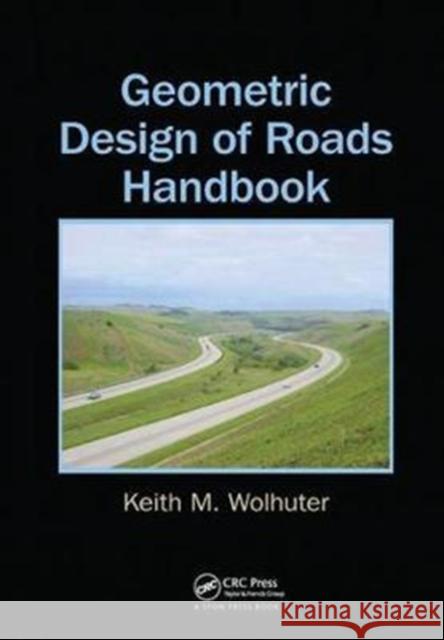 Geometric Design of Roads Handbook Wolhuter, Keith M. (Consultant Engineer, South Africa) 9781138893504